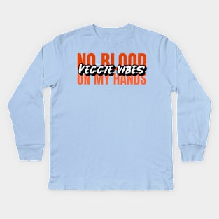 Veggie Vibes no blood on my hands T-shirt Kids Long Sleeve T-Shirt